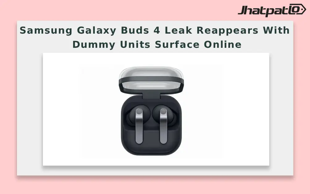  Samsung Galaxy Buds 4 Leak Reappears With Dummy Units Surface Online